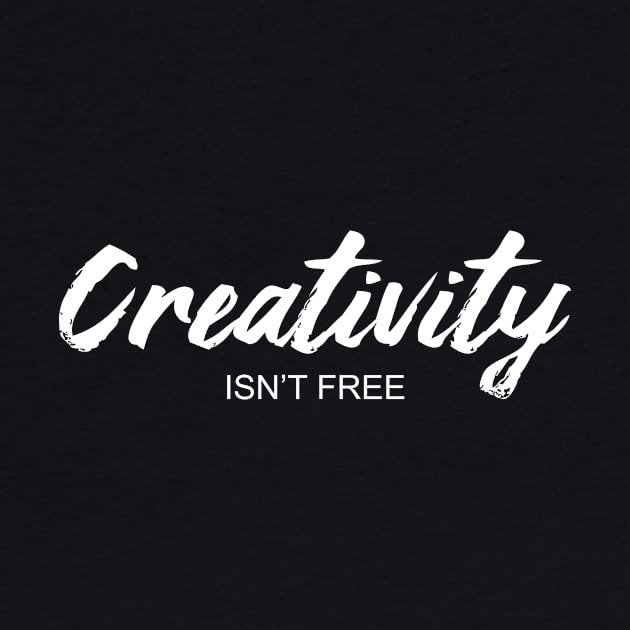 Creativity Isn't Free by Mercado Graphic Design